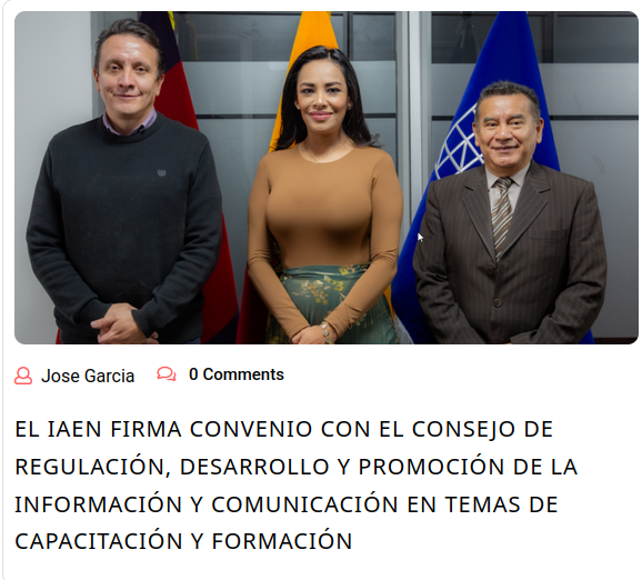 El IAEN firma convenio con el Consejo de Regulación, Desarrollo y Promoción de la Información y Comunicación en temas de capacitación y formación