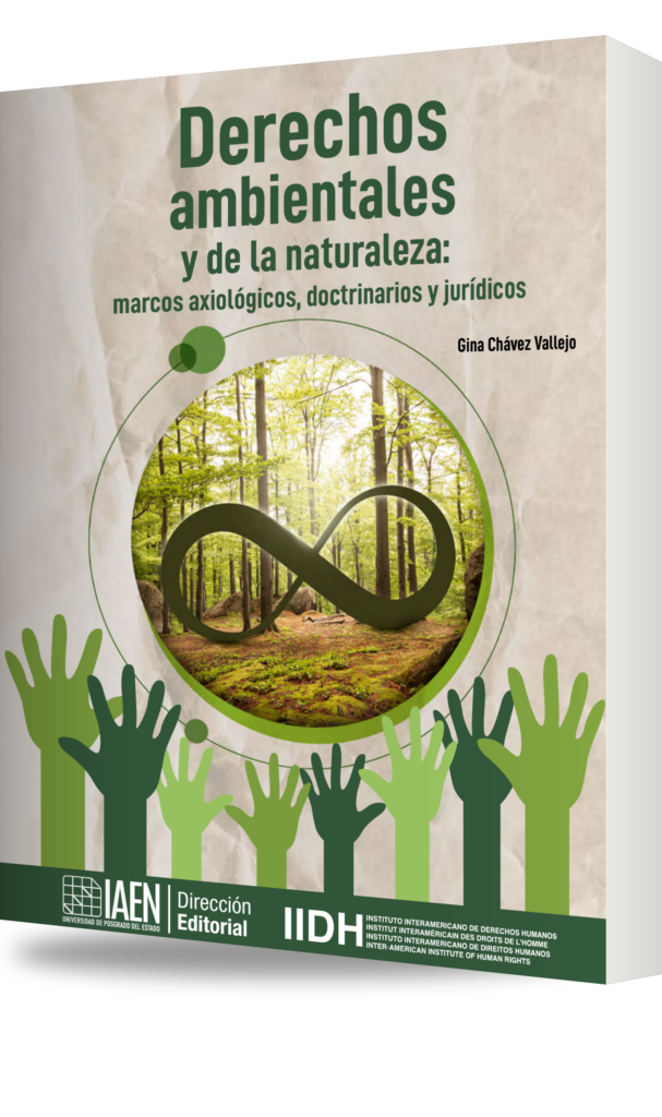 Portada de Derechos ambientales y de la naturaleza: marcos axiológicos, doctrinarios y jurídicos, de Gina Chávez Vallejo, Editorial IAEN e IIDH, 2023