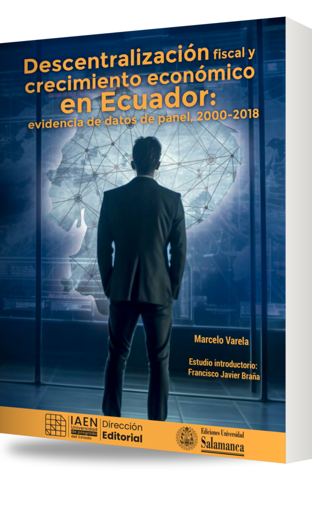 Portada de Descentralización fiscal y crecimiento económico en Ecuador, de Amílcar Marcelo Varela Enríquez, Editorial IAEN y Ediciones Universidad de Salamanca, 2023