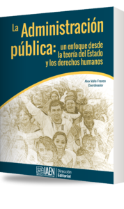 Portada de La Administración pública: un enfoque desde la teoría del Estado y los derechos humanos
