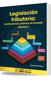 Portada de Legislación tributaria: instituciones jurídicas en Ecuador, volumen I