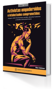 Activistas empedernidos e intelectuales comprometidos: ensayos sobre movimientos sociales, derechos humanos y estudios latinoamericanos