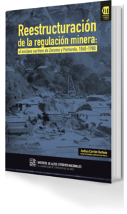 Portada de Reestructuración de la regulación minera: el enclave aurífero de Zaruma y Portovelo, 1860-1980
